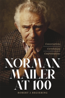 Norman Mailer at 100: Conversations, Correlatio... 0807178136 Book Cover