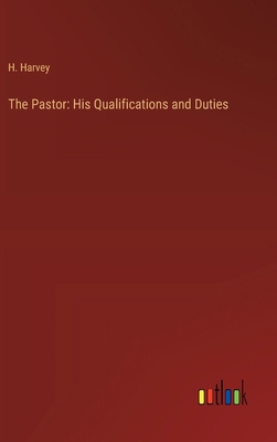 The Pastor: His Qualifications and Duties 3368910752 Book Cover