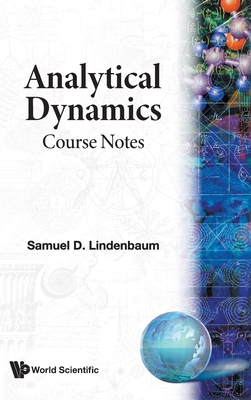 Analytical Dynamics: Course Notes 9810214677 Book Cover