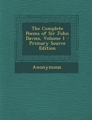 The Complete Poems of Sir John Davies, Volume 1 1289759782 Book Cover