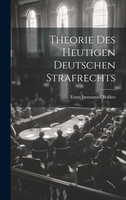 Theorie Des Heutigen Deutschen Strafrechts [German] 1020478209 Book Cover