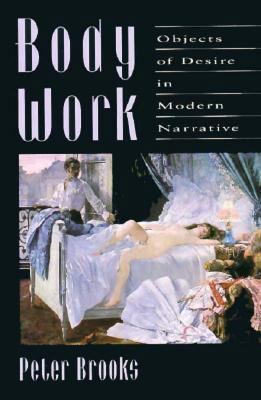 Body Work: Objects of Desire in Modern Narrative 0674077245 Book Cover