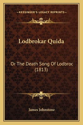 Lodbrokar Quida: Or The Death Song Of Lodbroc (... 1166021777 Book Cover