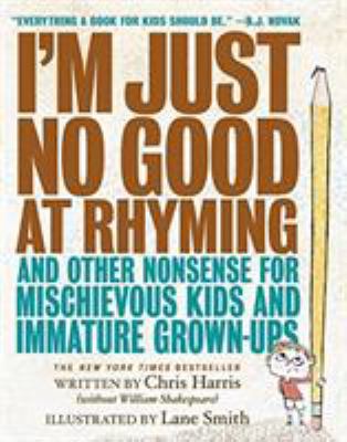 I'm Just No Good at Rhyming: And Other Nonsense... 0316266574 Book Cover