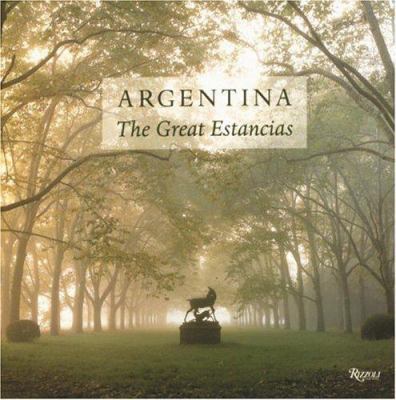 Argentina: The Great Estancias 0847819051 Book Cover