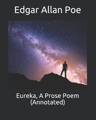 Eureka, A Prose Poem (Annotated) B0875ZMPXK Book Cover