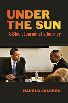 Under the Sun: A Black Journalist's Journey 0817362088 Book Cover