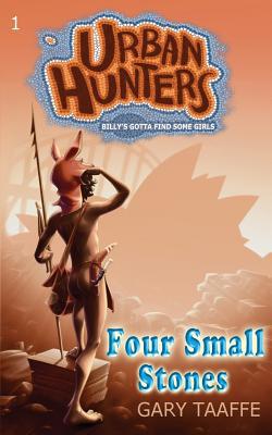 Four Small Stones: Billy's Gotta Find Some Girls 0994615213 Book Cover