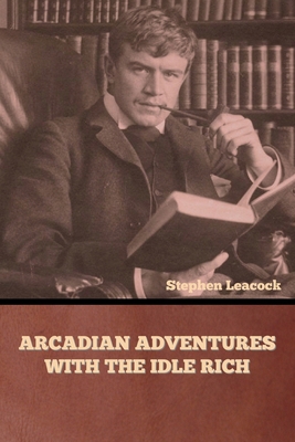 Arcadian Adventures with the Idle Rich B0CM57T985 Book Cover