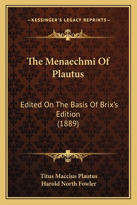 The Menaechmi Of Plautus: Edited On The Basis O... 1165600420 Book Cover