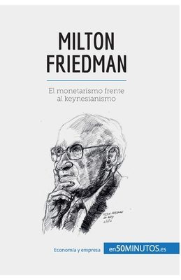 Milton Friedman: El monetarismo frente al keyne... [Spanish] 2806288215 Book Cover