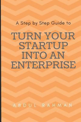 Turn Your Startup Into an Enterprise: A Step by... 1976975220 Book Cover