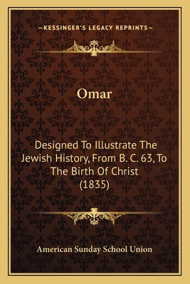 Omar: Designed To Illustrate The Jewish History... 1166981878 Book Cover