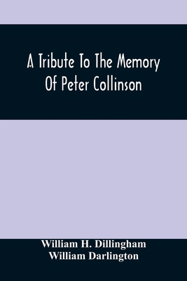 A Tribute To The Memory Of Peter Collinson: Wit... 9354504256 Book Cover