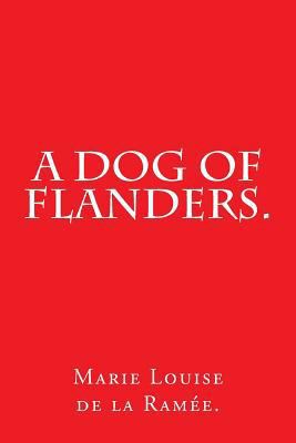 A Dog of Flanders. 1537487248 Book Cover