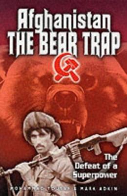 Afghanistan the Bear Trap : The Defeat of a Superpower