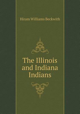 The Illinois and Indiana Indians 5518462204 Book Cover