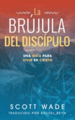 La Brújula del Los Discípulo: Una Guía para Viv... [Spanish] 1953285716 Book Cover