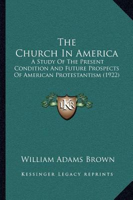 The Church in America: A Study of the Present C... 1164039563 Book Cover