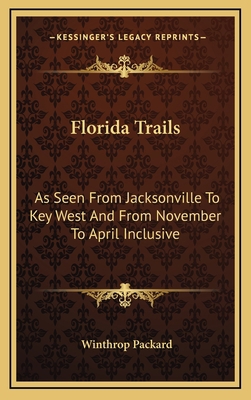 Florida Trails: As Seen from Jacksonville to Ke... 116367804X Book Cover