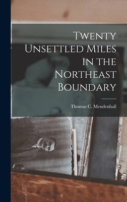 Twenty Unsettled Miles in the Northeast Boundary 1018958983 Book Cover