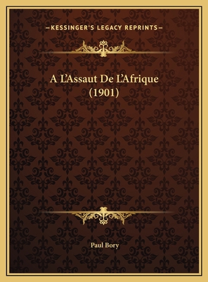 A L'Assaut De L'Afrique (1901) [French] 116978061X Book Cover