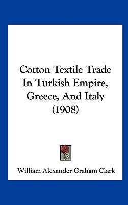 Cotton Textile Trade in Turkish Empire, Greece,... 1161776540 Book Cover