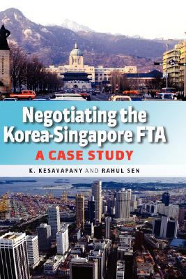 Negotiating the Korea-Singapore Fta: A Case Study 9812304584 Book Cover