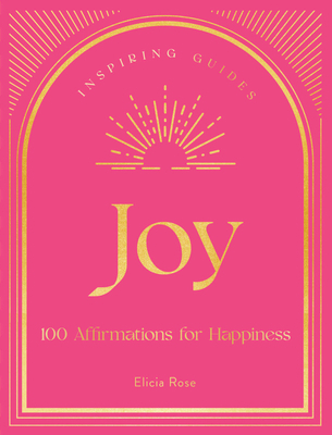 Joy: 100 Affirmations for Happiness 1631068687 Book Cover