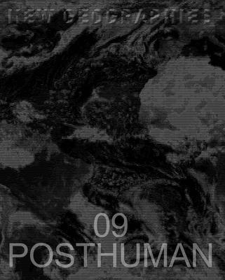 New Geographies 09: Posthuman 1945150726 Book Cover