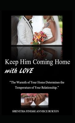 Keep Him Coming Home with Love: The Warmth of Y... 1735032778 Book Cover