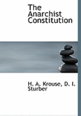 The Anarchist Constitution [Large Print] 0554974320 Book Cover