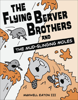 Flying Beaver Brothers and the Mud-Slinging Moles 0606322337 Book Cover