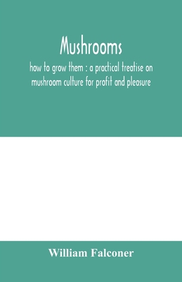 Mushrooms: how to grow them: a practical treati... 935397934X Book Cover