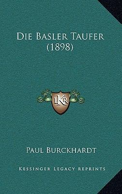 Die Basler Taufer (1898) [German] 1168515998 Book Cover