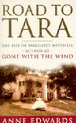 THE ROAD TO TARA: LIFE OF MARGARET MITCHELL 0752806505 Book Cover