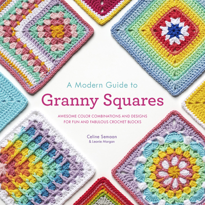 A Modern Guide to Granny Squares: Awesome Color... 0593332016 Book Cover