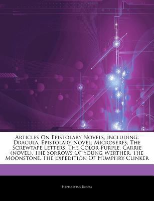 Paperback Articles on Epistolary Novels, Including : Dracula, Epistolary Novel, Microserfs, the Screwtape Letters, the Color Purple, Carrie (novel), the Sorrows Book