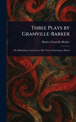 Three Plays by Granville-Barker 1023394677 Book Cover