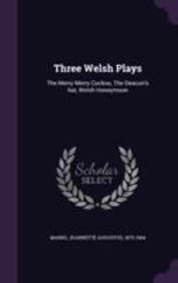 Three Welsh Plays: The Merry Merry Cuckoo, The ... 1355557496 Book Cover