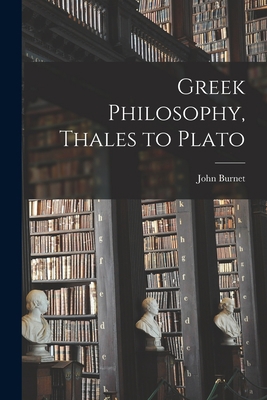 Greek Philosophy, Thales to Plato 1016009720 Book Cover