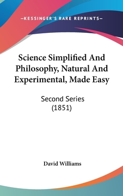 Science Simplified And Philosophy, Natural And ... 1437180329 Book Cover