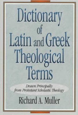 Dictionary of Latin and Greek Theological Terms... 0801020646 Book Cover