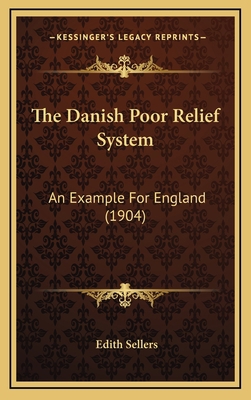 The Danish Poor Relief System: An Example For E... 1167261933 Book Cover