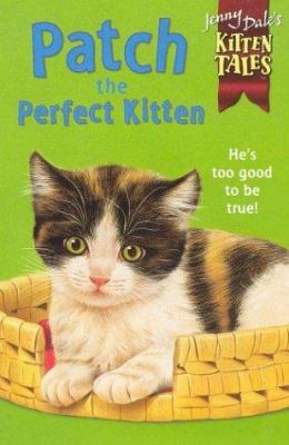 Patch the Perfect Kitten (Jenny Dale's Kitten T... 0330374567 Book Cover