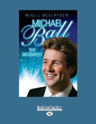 Michael Ball: The Biography [Large Print] 1459681355 Book Cover