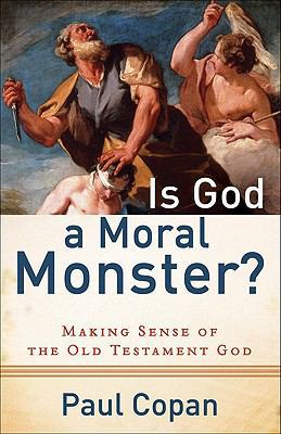 Is God a Moral Monster?: Making Sense of the Ol... B00A187JZ0 Book Cover