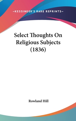 Select Thoughts On Religious Subjects (1836) 112080647X Book Cover