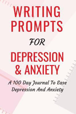 Writing Prompts For Depression And Anxiety: A 1... 1729551831 Book Cover
