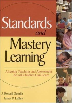 Standards and Mastery Learning: Aligning Teachi... 0761946152 Book Cover